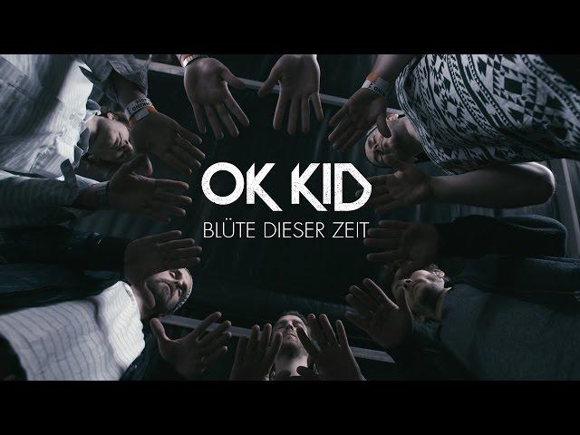 OK KID - Blüte dieser Zeit (Offizielles Video )