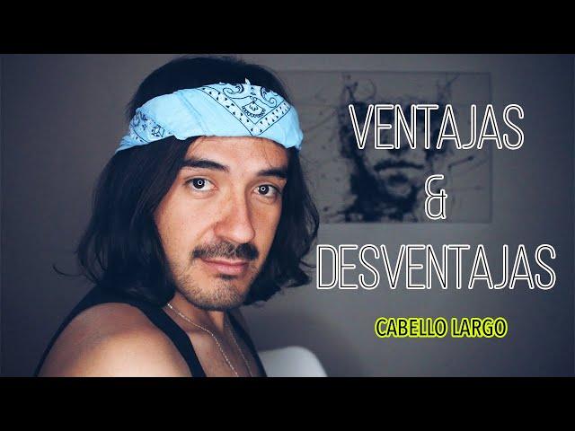 Ventajas y Desventajas de tener el CABELLO LARGO HOMBRES