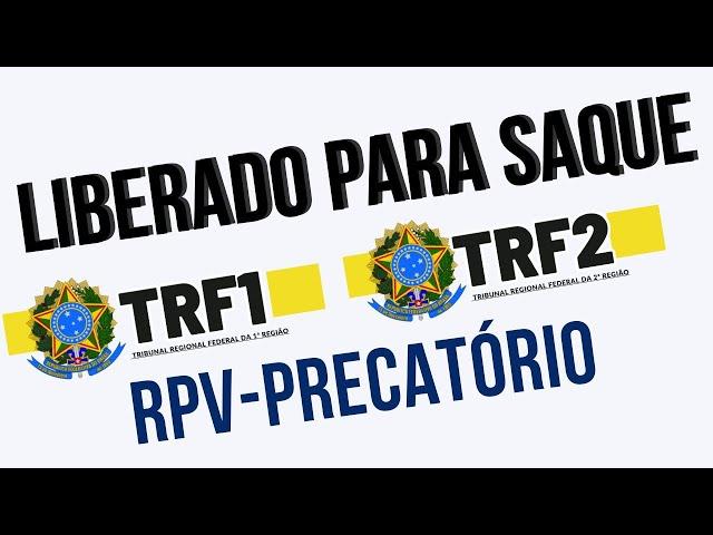 PAGAMENTO LIBERADO PARA SAQUE TRF1 E TRF2. RPV-PRECATÓRIO. VEJA QUEM RECEBE AGORA!