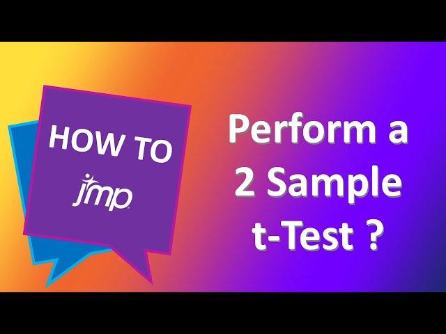 How to perform a t-test to compare 2 samples using JMP software