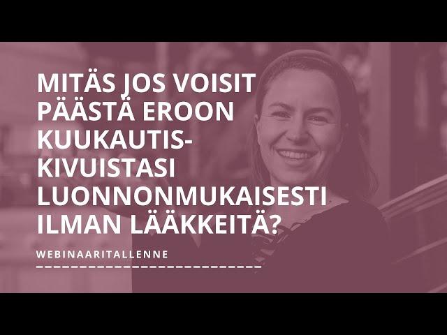 Kuukautiskivut - Mitäs jos voisit päästä eroon kuukautiskivuista luonnonmukaisesti ilman lääkkeitä?