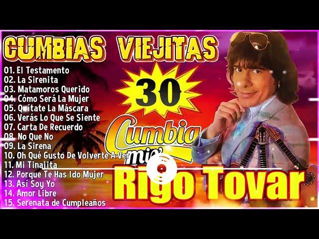 Cumbias Viejitas Mix  30 Exitos Cumbias Tropicales de Rigo Tovar