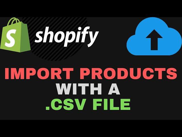 Import Products Using .CSV File - Shopify Tutorial