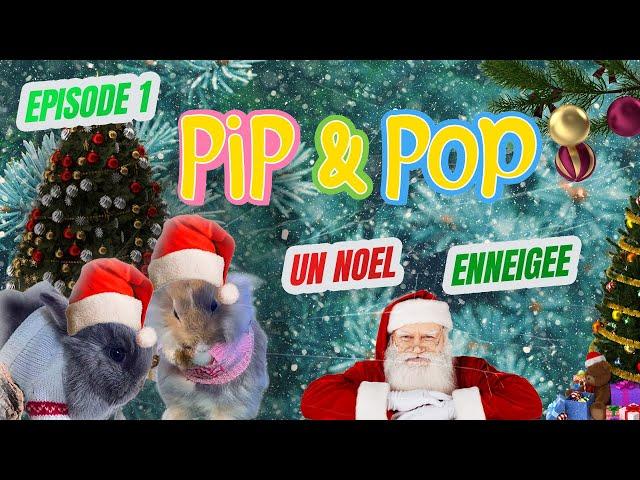 Pip & Pop : Un Noël Enneigé ️ - Décorations, Magie et Aventures pour Enfants