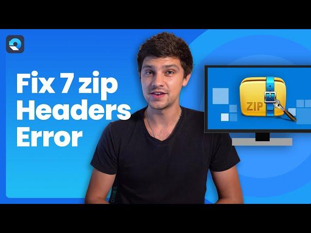 How to Fix 7 zip Headers Error?