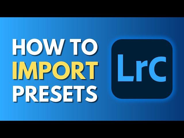 How To Import Preset in Lightroom Classic | Add Presets To Lightroom Classic | Tutorial