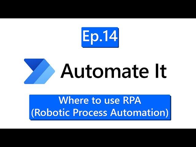 Automate It - Episode 14 - Where to use RPA