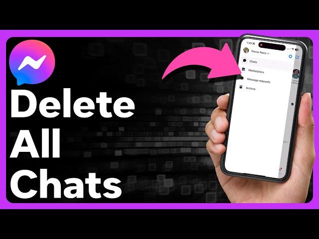 How To Delete All Chats In Messenger