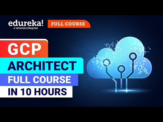 Google Cloud Platform Full Course - 10 Hours [2024] | GCP Tutorial for Beginners | Edureka