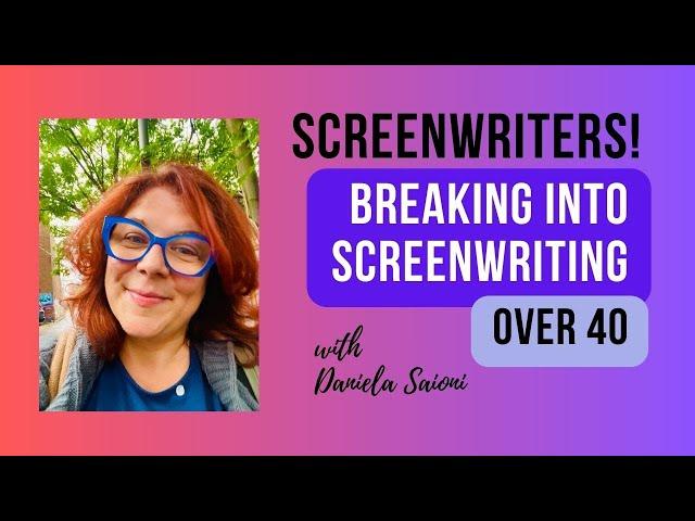 Breaking Into Screenwriting Over 40