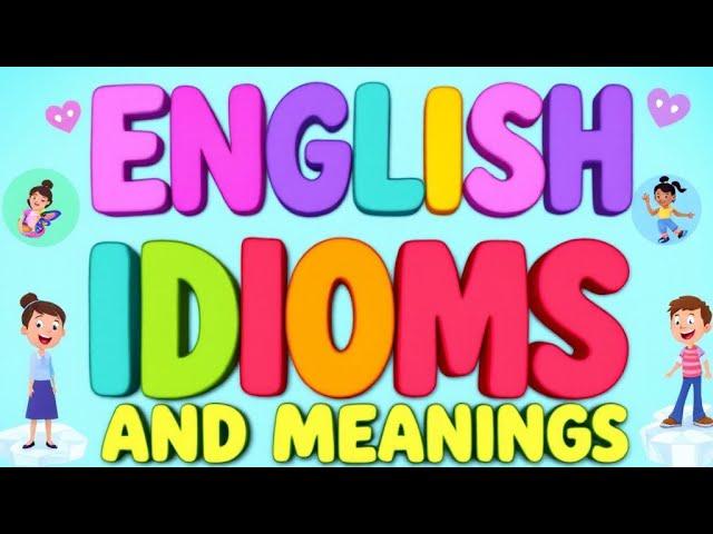 English Idioms | Essential Idioms for Daily Conversations