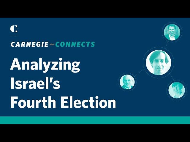 Analyzing Israel’s Fourth Election: Will There Be a Fifth? | Carnegie Connects