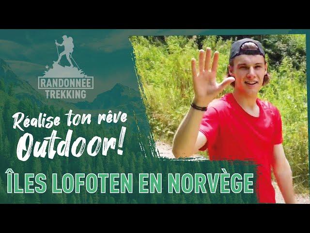 RÊVE OUTDOOR TREK/RANDO : TRAVERSER LES ÎLES LOFOTEN EN NORVÈGE