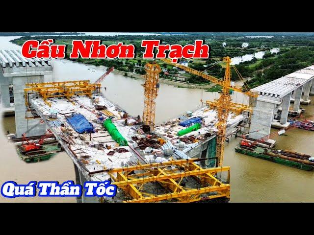 CẦU NHƠN TRẠCH THUỘC VÀNH ĐAI 3 THI CÔNG QUÁ THẦN TỐC