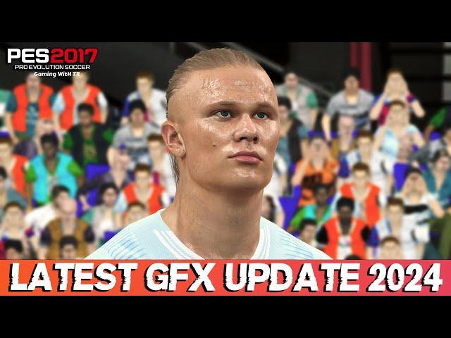 PES 2017 LATEST GFX UPDATE 2024