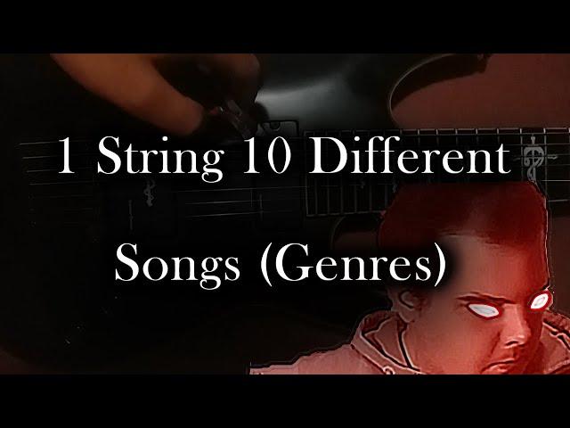 1 String 10 Different Songs(Genres)