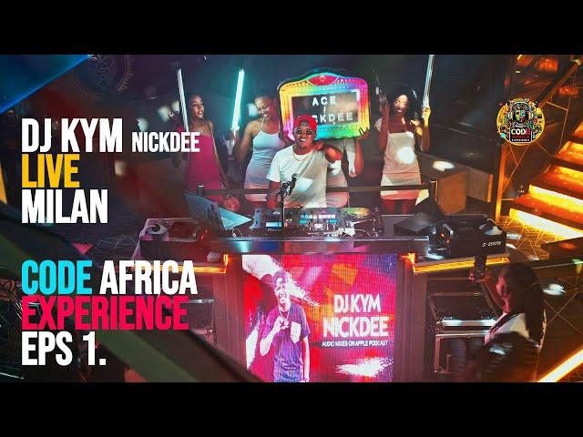 CODE AFRICA EXPERIENCE  EPS 1  DJ KYM NICKDEE LIVE AT MILAN CLUB preview