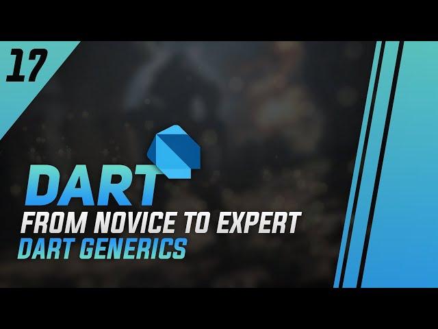 #17 - Dart Generics, Generic Types, Generic Classes, Generic Methods