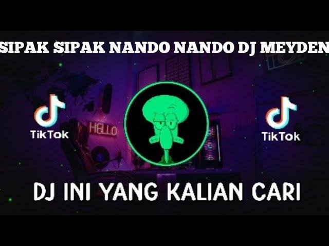 DJ SIPAK NANDO NANDO MEYDEN X DEDEOMAT JEDAG JEDUG MENGKANE VIRAL TIKTOK DJ MEYDEN