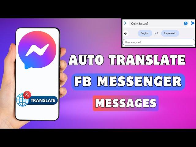 Auto Translate Messenger Messages | Facebook Messenger Translate Language