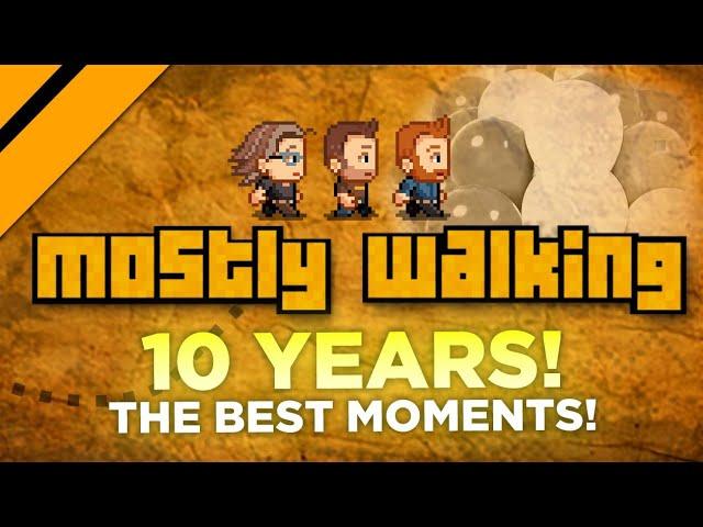 Mostly Walking 10th Anniversary Special! P1