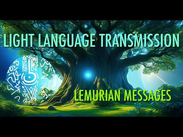 LIGHT LANGUAGE TRANSMISSION: LEMURIAN MESSAGES