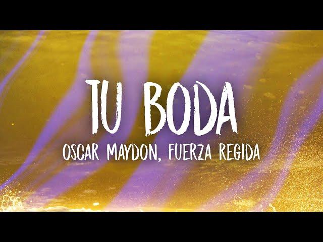 Oscar Maydon x Fuerza Regida - Tu Boda