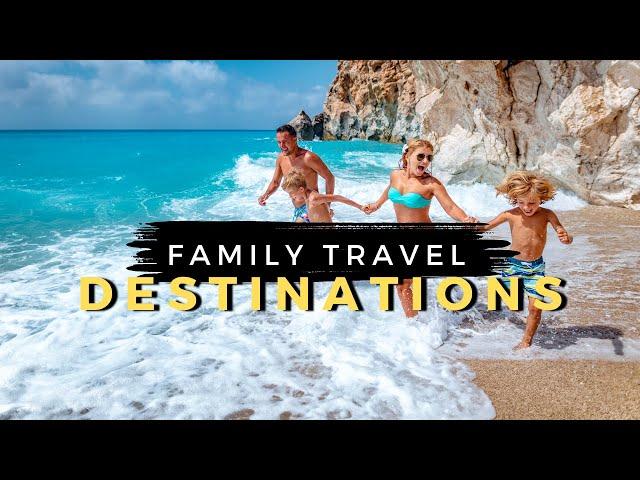 15 Best Family Travel Destinations in 2024 | Travel With Kids