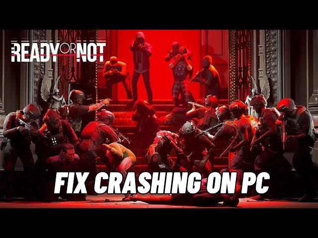 How To Fix Ready or Not Crashing, Crash to Desktop or Crashing at Startup Error On PC