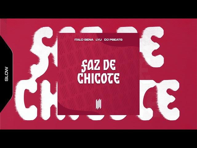 FAZ DE CHICOTE  -  LYU, ITALO SENA, DJ PBEATS (SLOWED)