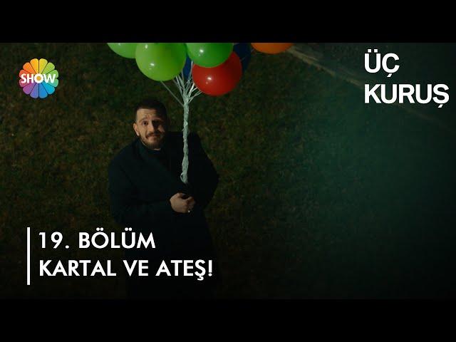 "Babam ben geldim..." | Üç Kuruş 19. Bölüm