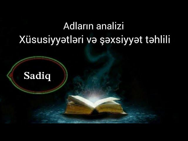 Adların analizi,mənfi və müsbət cəhətləri,Xüsusiyyətləri və Şəxsiyyət təhlili (SADİQ)