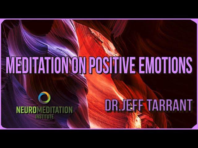 Meditation on Positive Emotions: Open Heart NeuroMeditation