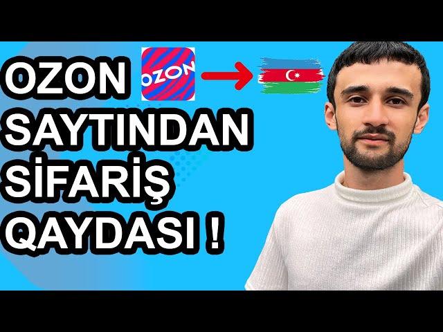 OZON QEYDİYYAT , OZON SİFARİŞ QAYDASI İZAHLI VƏ DETALLI !