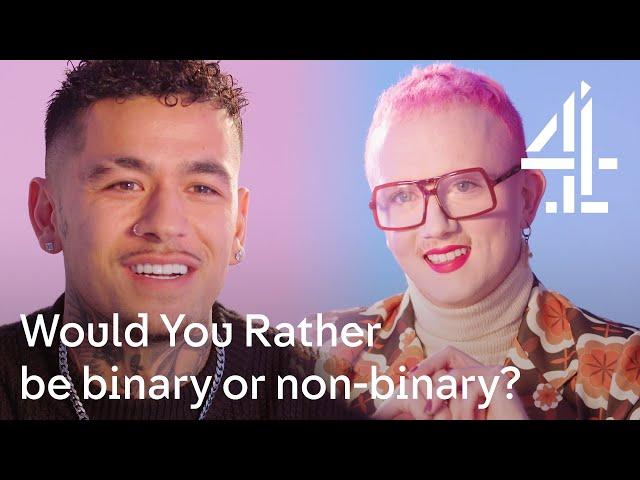 Would You Rather be binary or non-binary?