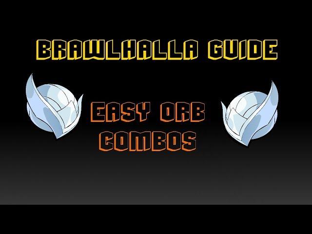 Brawlhalla Guide | Easy orb combos