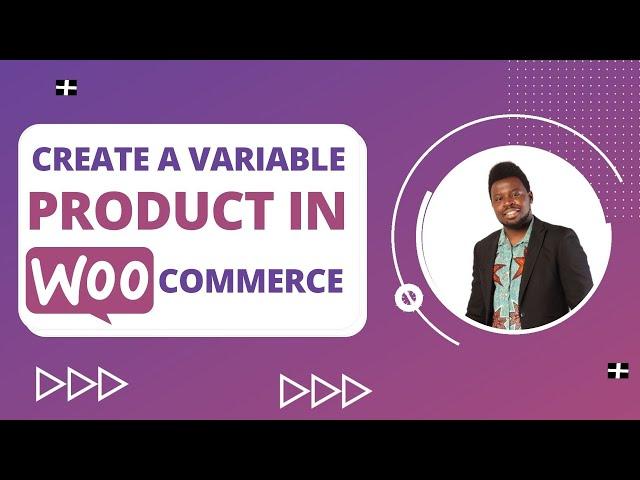 HOW TO CREATE A VARIABLE PRODUCT IN WOOCOMMERCE; WooCommerce Series Ep#2