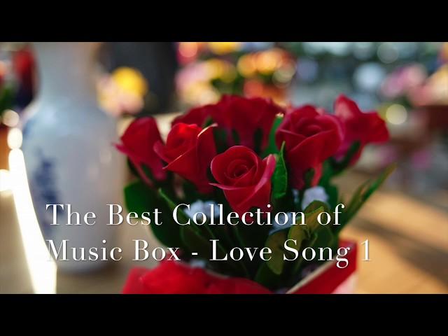 The Best Collections of Music Box - Love Songs 1