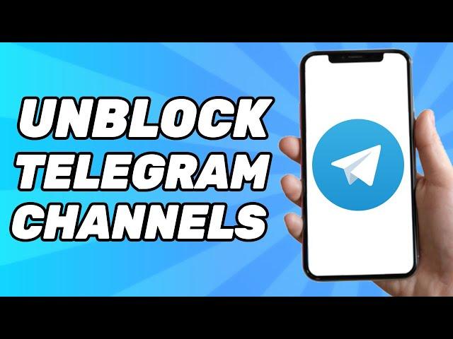 How to Unblock Telegram Channels - Fix Channel Can't be Displayed