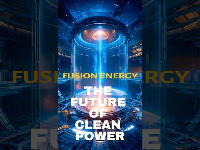 Fusion Energy: The Future of Clean Power! #fusionpower #cleanenergy  #futureofenergy #climatechange