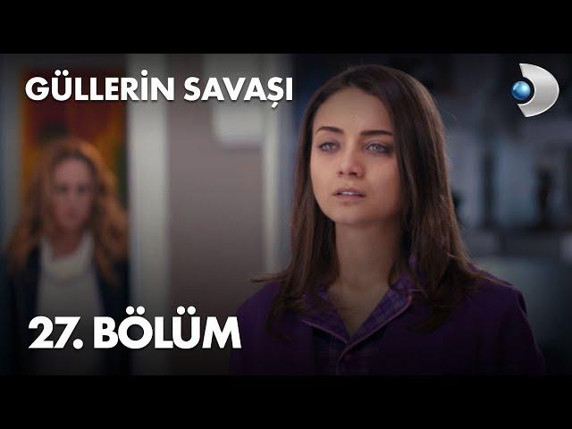 Güllerin Savaşı 27. Bölüm