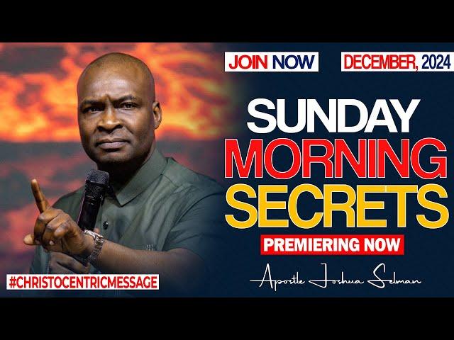 SUNDAY SECRETS 15TH DECEMBER 2024 - APOSTLE JOSHUA SELMAN