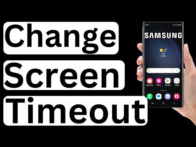 How to Change Screen Timeout in Samsung - Easy to Follow