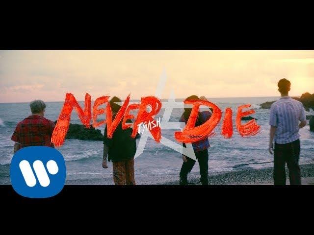 TRASH《Never Die》Official Music Video