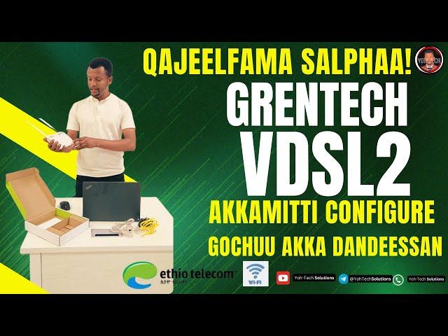 Atamitti akka Modemi GRENTECH (VDSL2) Configure Gochuu Dandessan Afaan Oromoon - #tech #education