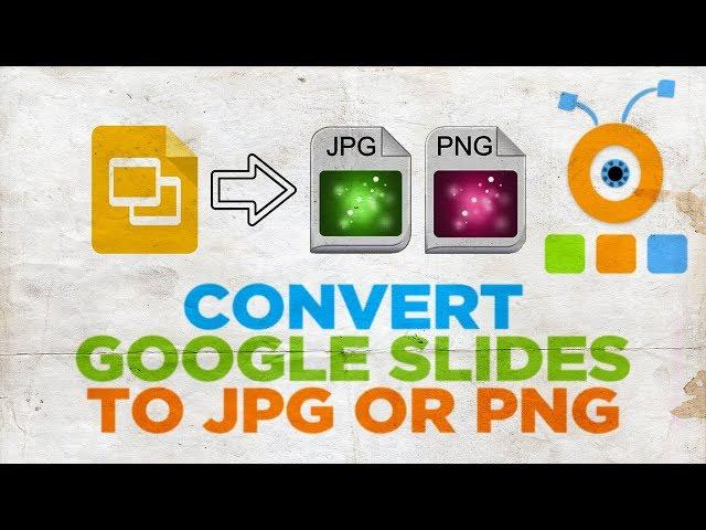 How to Convert Google Slides to JPG or PNG