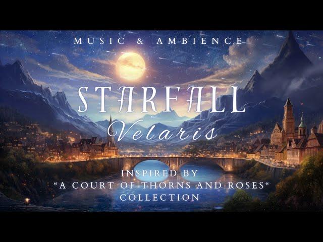 Starfall | Velaris Music & Ambience | Emotional & Romantic Playlist | Inspired by ACOTAR Books