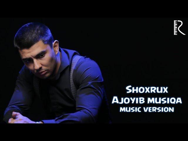 SHOXRUX - AJOYIB MUSIQA (MUSIC VERSION) 2016