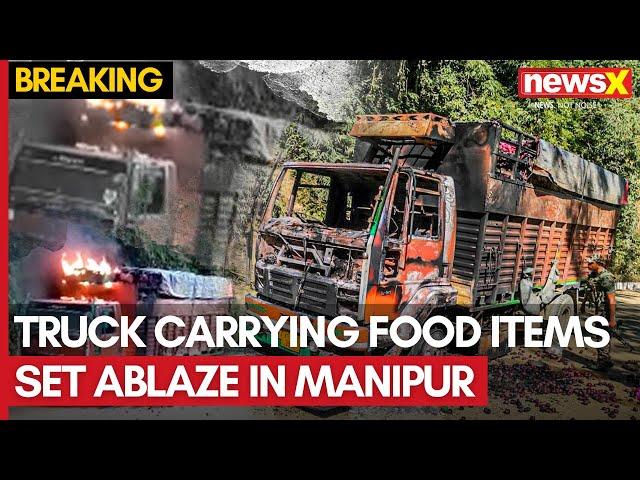 Manipur Violence | Truck Carrying Food Items Set Ablaze on National Highway 37 in Manipur | NewsX