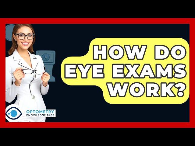 How Do Eye Exams Work? - Optometry Knowledge Base